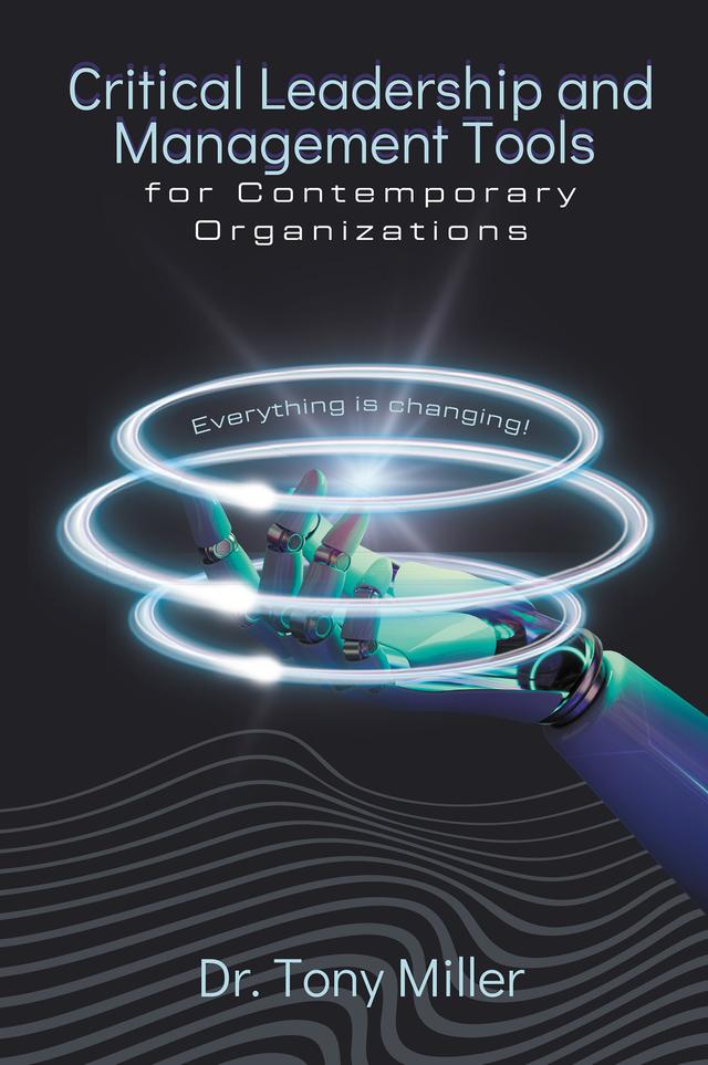 Critical Leadership and Management Tools for Contemporary Organizations by Tony Miller