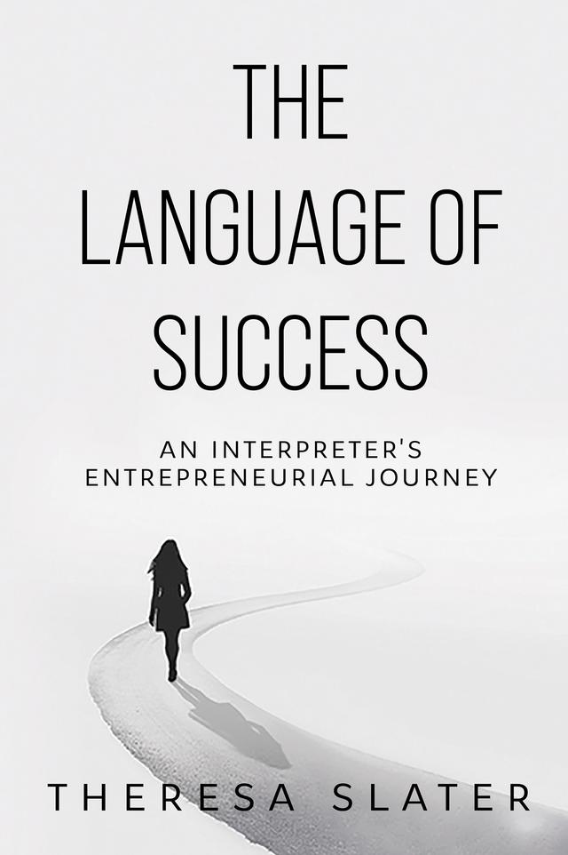 The Language of Success by Theresa Slater