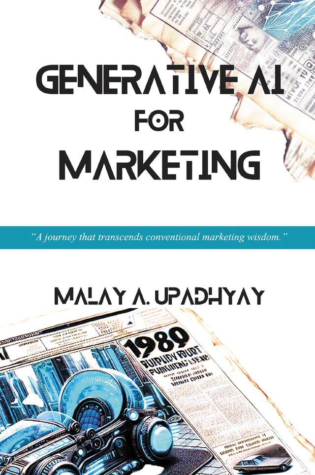 Generative AI for Marketing by Malay A. Upadhyay