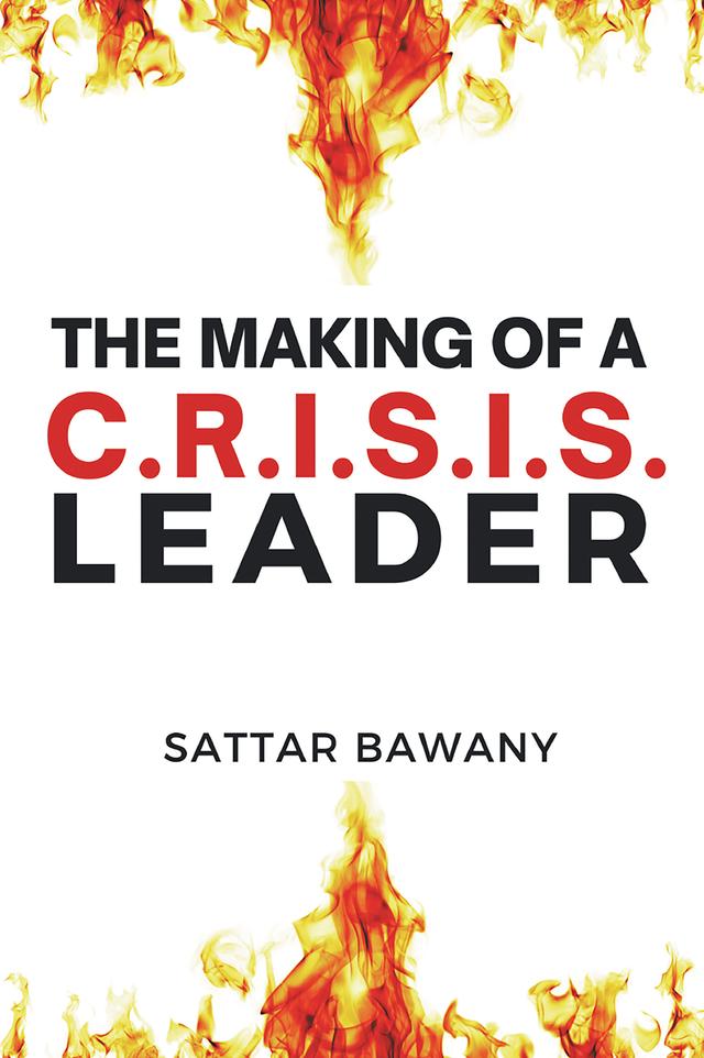 The Making of a C.R.I.S.I.S. Leader by Sattar Bawany