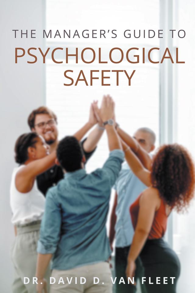 The Manager’s Guide to Psychological Safety by David D. Van Fleet