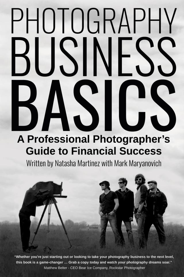 Photography Business Basics by Mark Maryanovich, Natasha Martinez