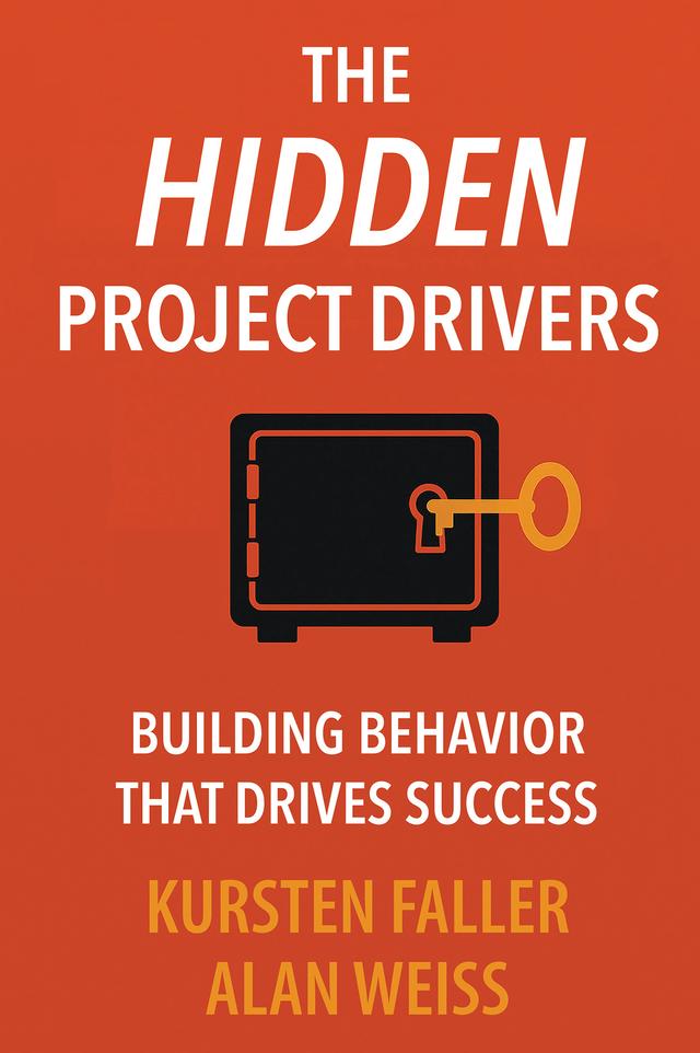 The Hidden Project Drivers by Alan Weiss, Kursten Faller