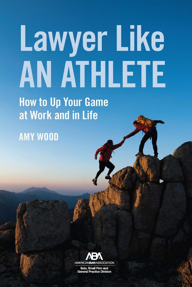 Lawyer Like an Athlete by Amy Wood, Psy.D.