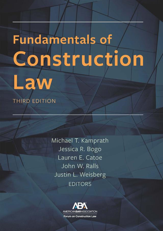 Fundamentals of Construction Law, Third Edition by Jessica Bogo, John Ralls, Justin Weisberg, Lauren Catoe, Michael Kamprath