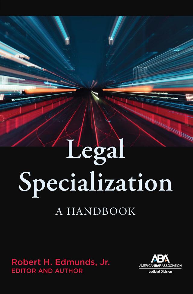 Legal Specialization by Robert H. Edmunds, Jr.