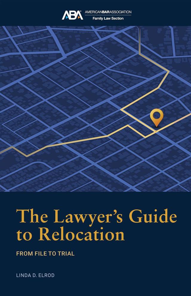 The Lawyer's Guide to Relocation: by Linda D. Elrod
