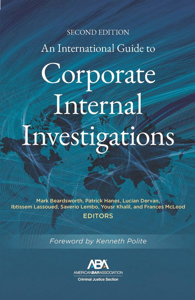 An International Guide to Corporate Internal Investigations, Section Edition by Frances McLeod, Ibtissem Lassoued, Lucian E. Dervan, Mark Beardsworth, Patrick Hanes, Saverio Lembo, Yousr Khalil