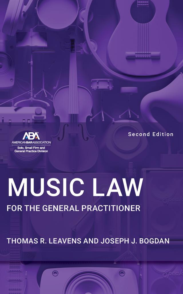 Music Law for the General Practitioner, Second Edition by Joseph J. Bogdan, Thomas R. Leavens