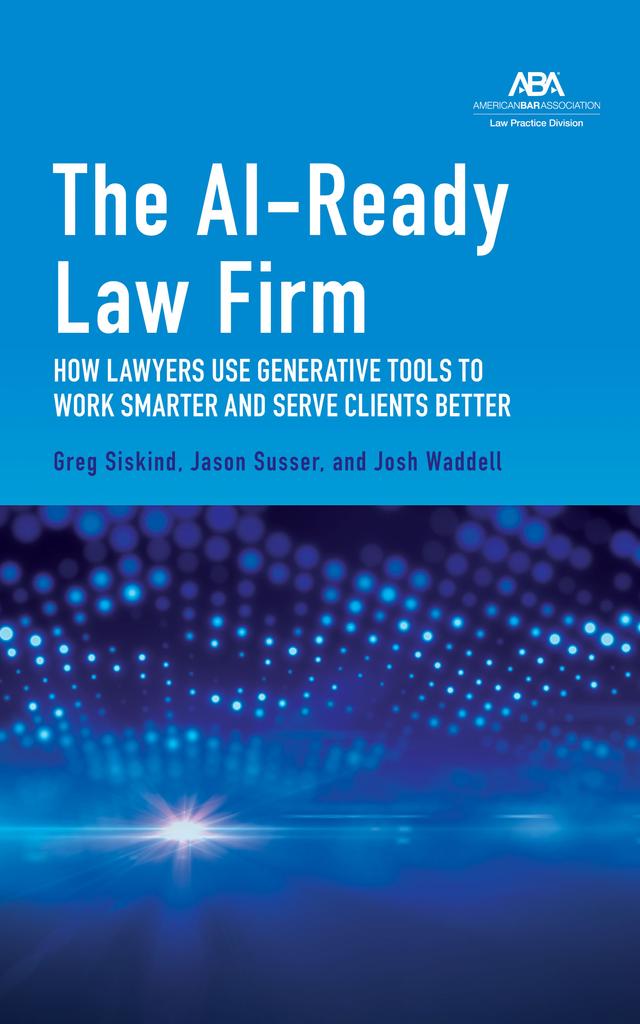 The AI-Ready Law Firm by Gregory Howard Siskind, Jason Susser, Josh Waddell