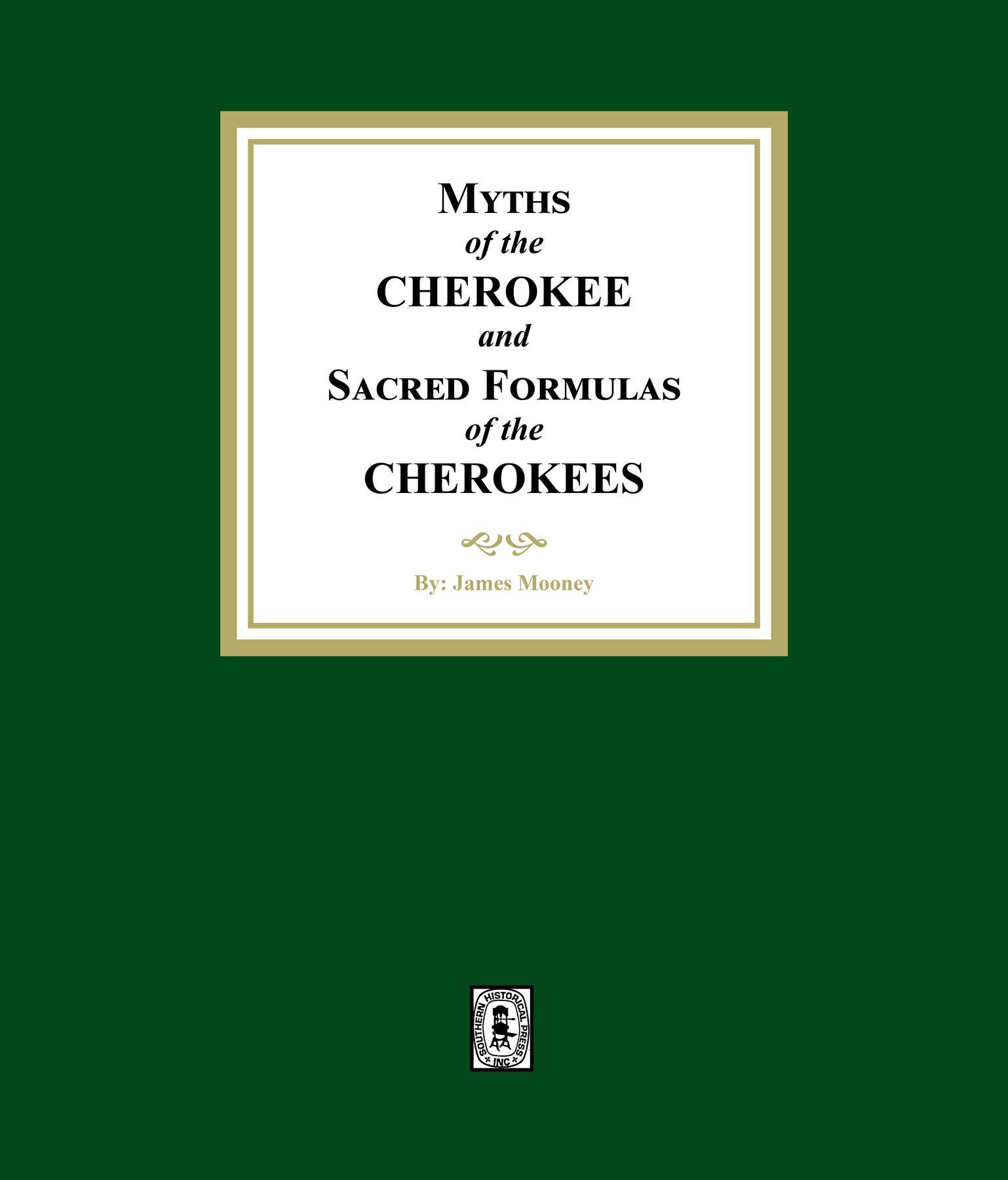 Myths of the CHEROKEE and Sacred Formulas of the CHEROKEES