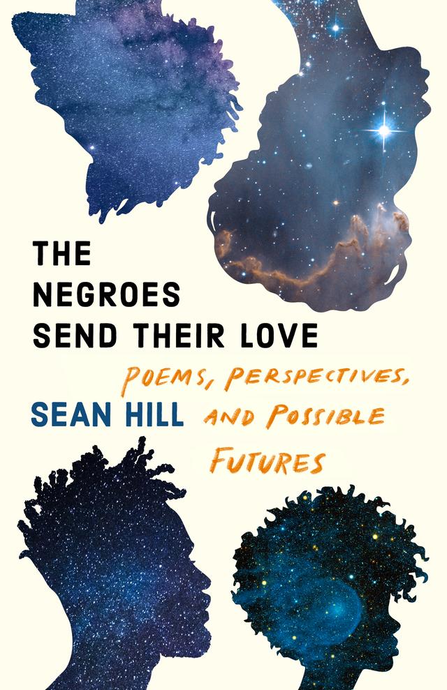 The Negroes Send Their Love by Sean Hill