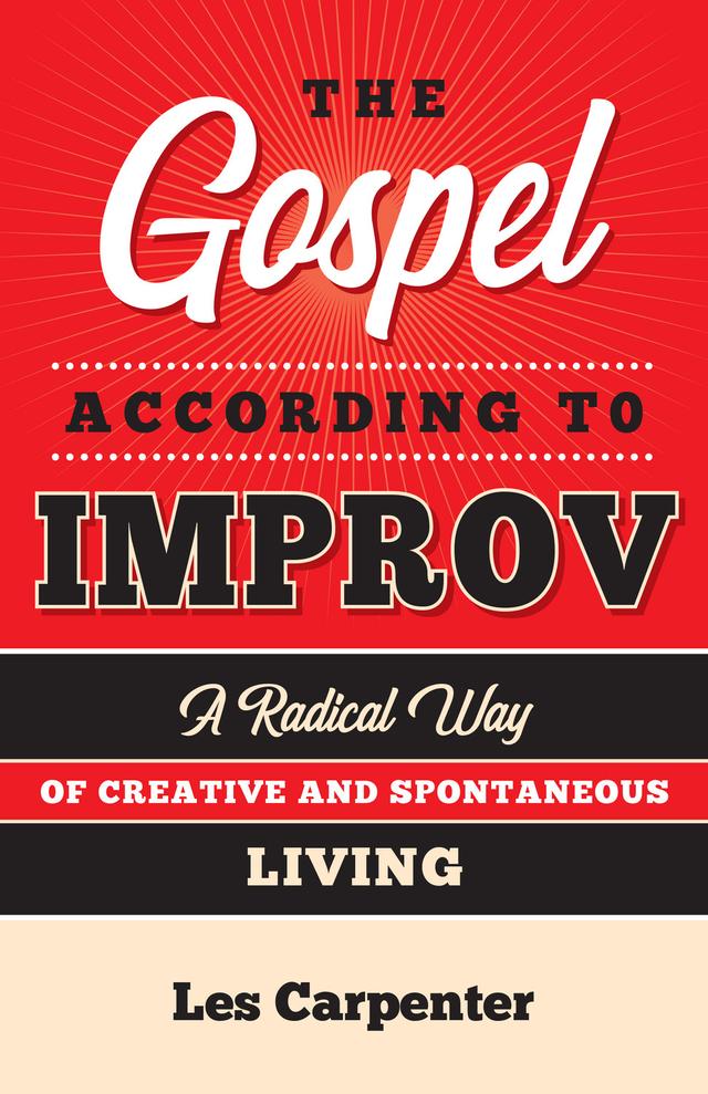 The Gospel According to Improv by Les Carpenter