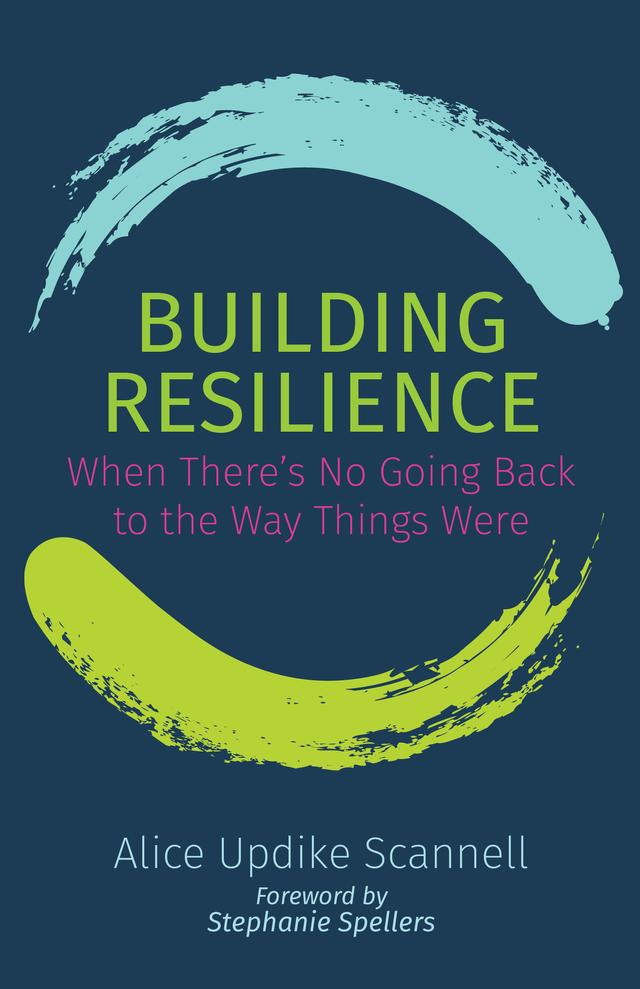 Building Resilience by Alice Updike Scannell, Stephanie Spellers