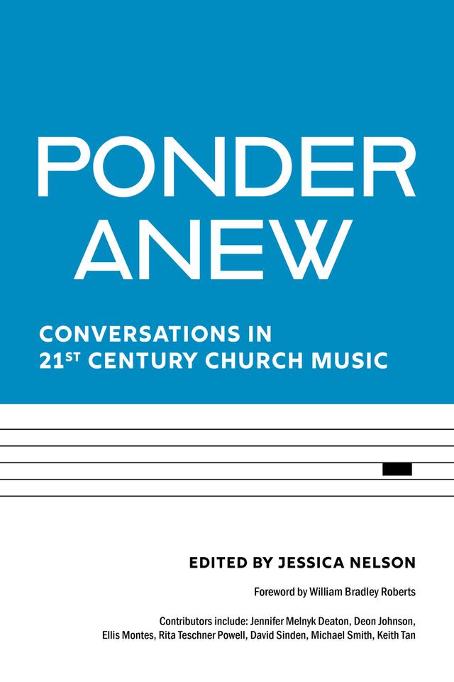 Ponder Anew by A. Katherine Grieb, Andrew Mead, C. Ellis Reyes Montes, David Sinden, Deon Johnson, Eugene Taylor Sutton, Jason Abel, Jennifer Deaton, Jessica Nelson, John Barton Andrew, Keith Tan, Marissa Hall, Michael W. Smith, Rita Teschner Powell, William Bradley Roberts