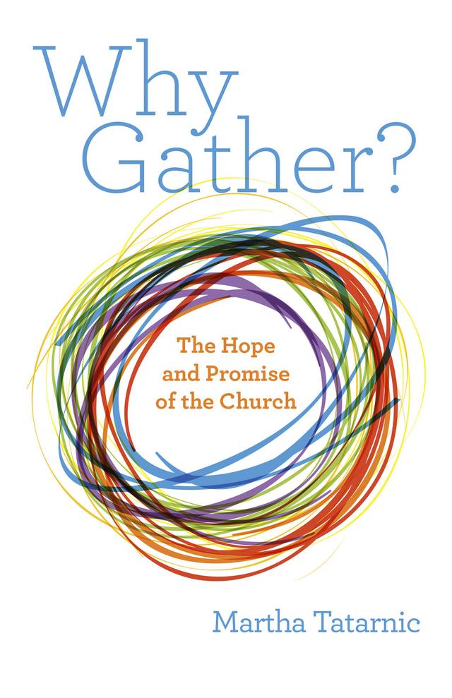 Why Gather? by Martha Tatarnic