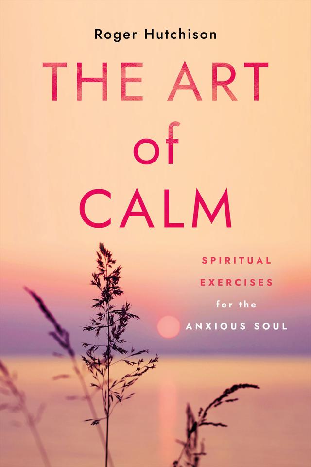 The Art of Calm by Roger Hutchison