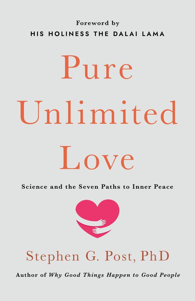 Pure Unlimited Love by His Holiness the Dalai Lama, Stephen G. Post