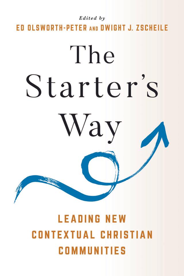The Starter's Way by Dwight J. Zscheile, Edward Olsworth-Peter