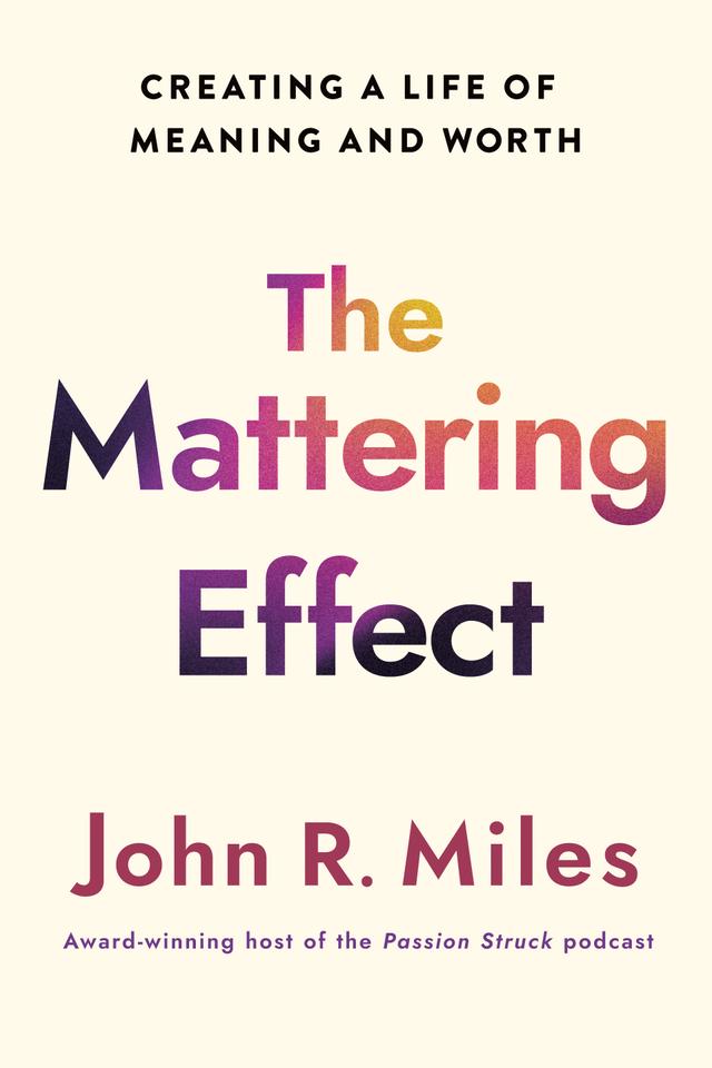 The Mattering Effect by John R. Miles