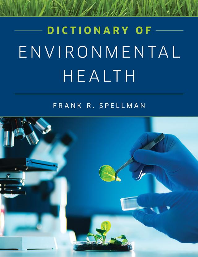 Dictionary of Environmental Health by Frank R. Spellman
