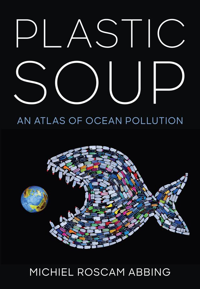 Plastic Soup by Michiel R. Abbing