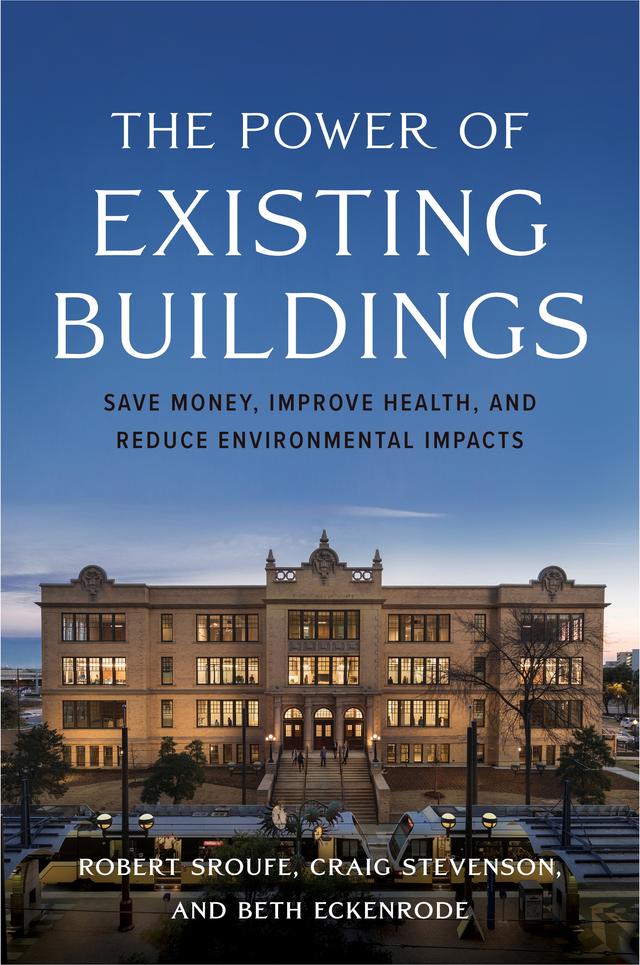 The Power of Existing Buildings by Beth Eckenrode, Craig Stevenson, Robert Sroufe