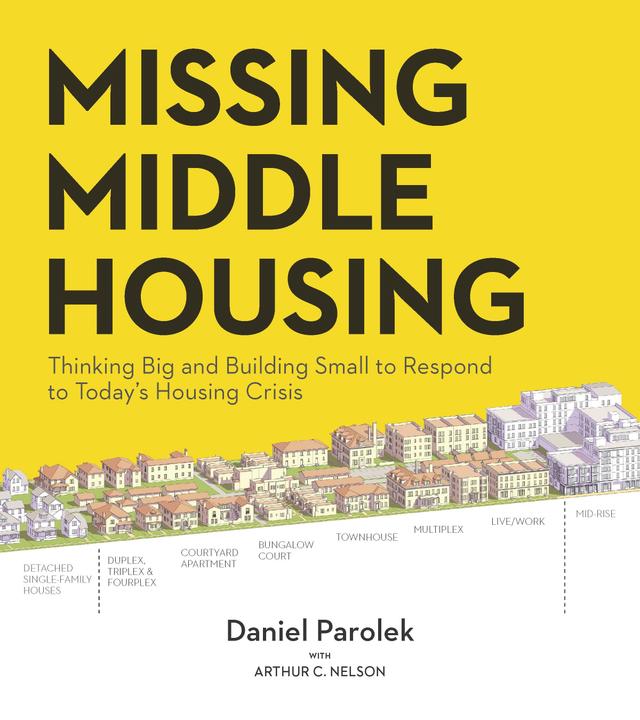 Missing Middle Housing by Daniel G. Parolek