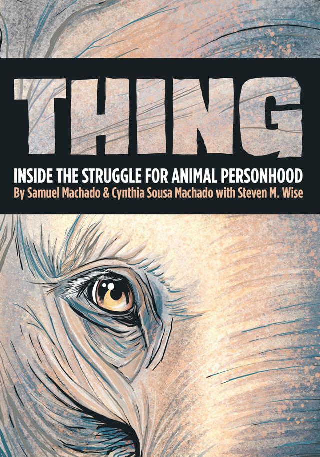 Thing by Cynthia Machado, Sam Machado, Steven M. Wise