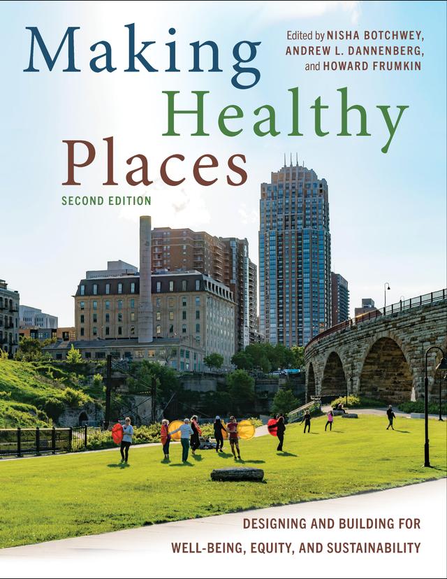 Making Healthy Places, Second Edition by Andrew L. Dannenberg, Howard Frumkin, Nisha Botchwey