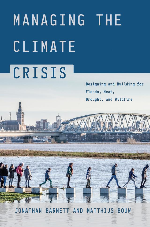 Managing the Climate Crisis by Jonathan Barnett, Matthijs Bouw