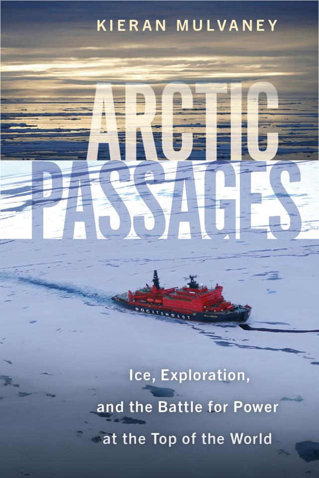 Arctic Passages by Kieran Mulvaney