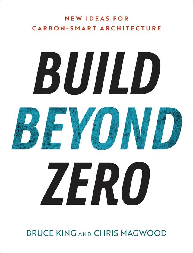 Build Beyond Zero by Bruce King, Chris Magwood