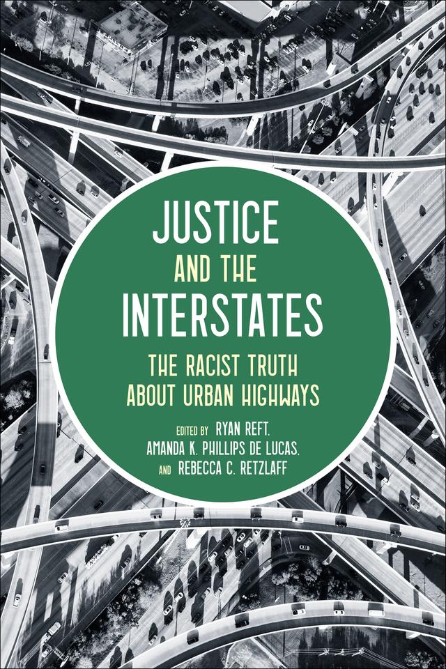 Justice and the Interstates by Amanda Phillips De Lucas, Rebecca Retzlaff, Ryan Reft