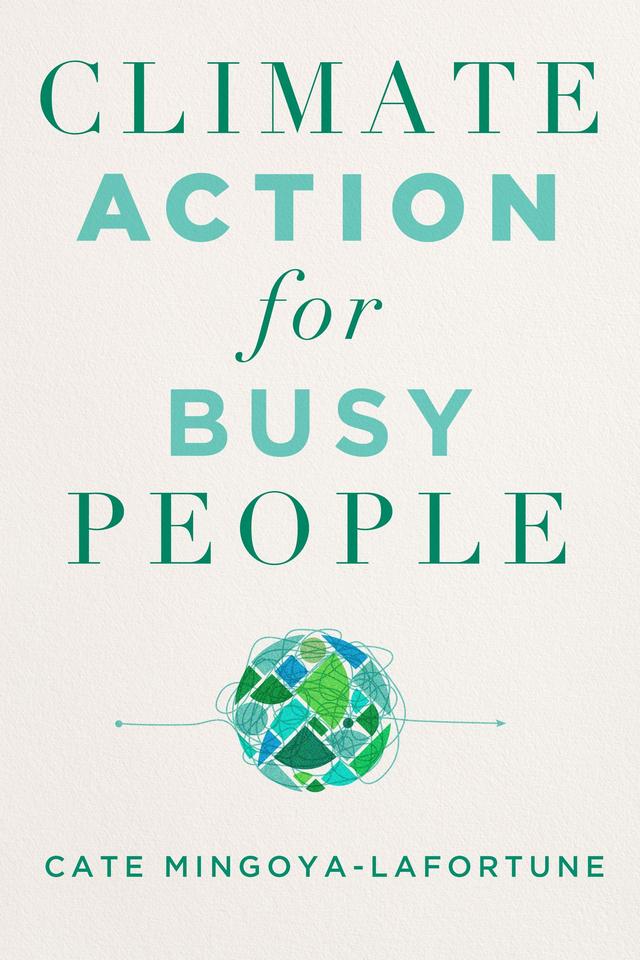 Climate Action for Busy People by Cate Mingoya-LaFortune