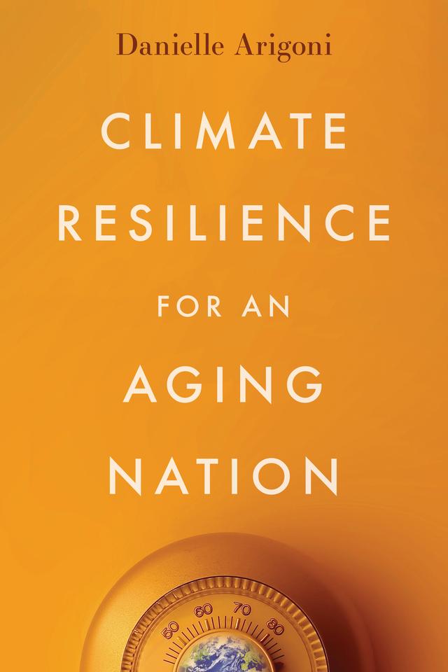 Climate Resilience for an Aging Nation by Danielle Arigoni