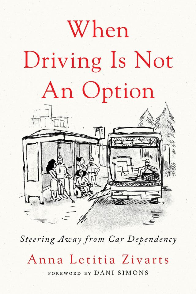 When Driving Is Not an Option by Anna Zivarts, Dani Simons