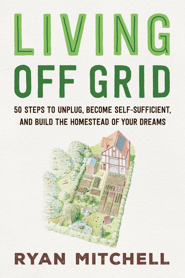 Living Off Grid by Ryan Mitchell