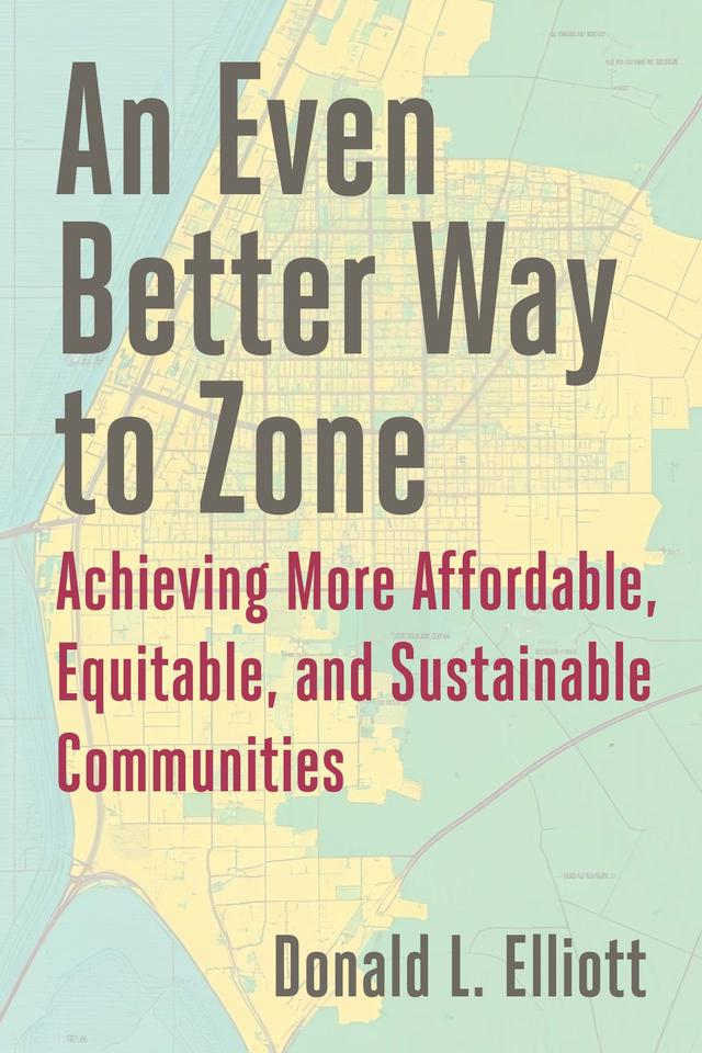 An Even Better Way to Zone by Donald L. Elliott