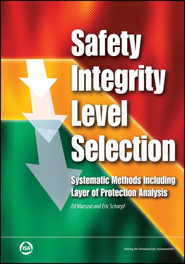 Safety Integrity Level Selection by Edward M. Marszal, Eric W. Scharpf