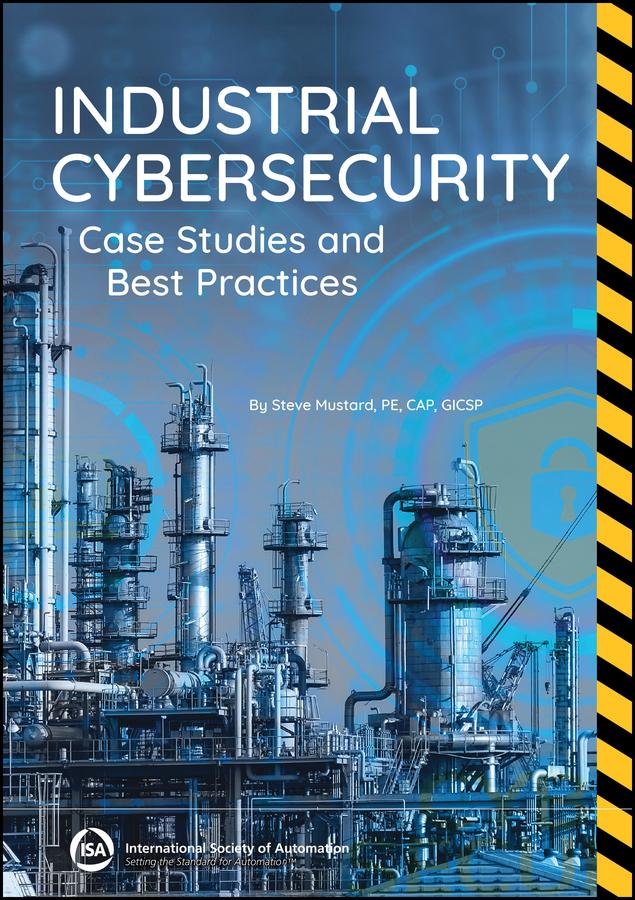 Industrial Cybersecurity by Steve Mustard