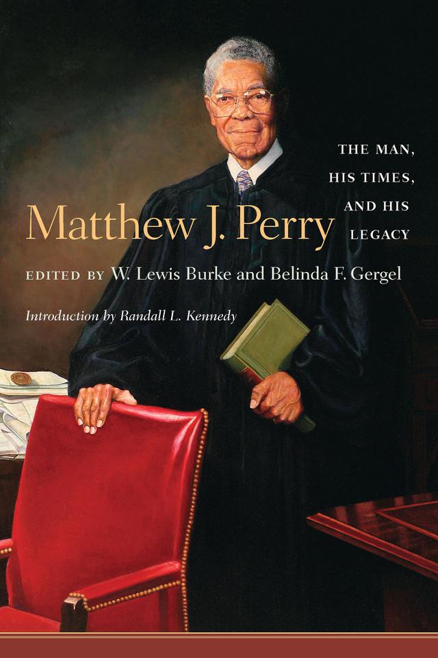 Matthew J. Perry by Belinda F. Gergel, Randall L. Kennedy, W. Lewis Burke, Jr.