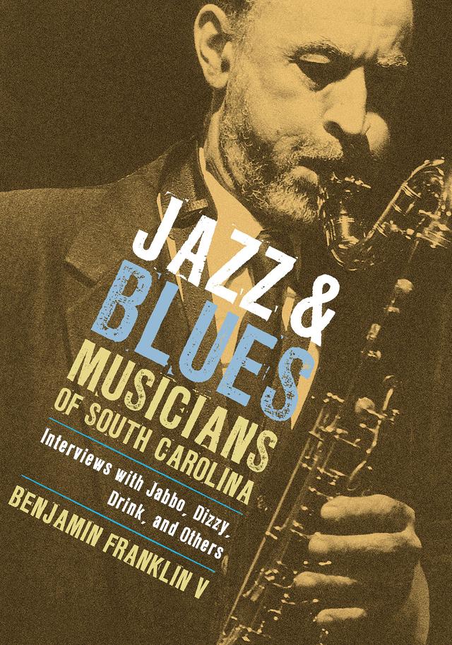 Jazz and Blues Musicians of South Carolina by Benjamin Franklin V