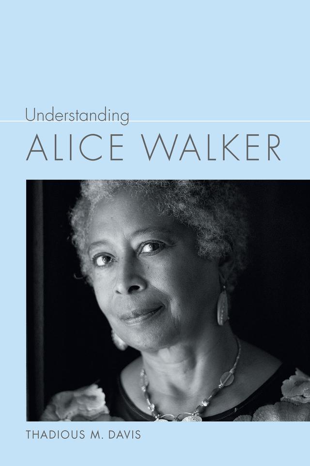 Understanding Alice Walker by Thadious M. Davis