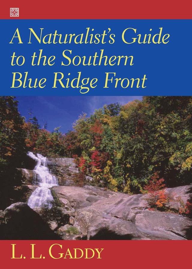A Naturalist's Guide to the Southern Blue Ridge Front by L. L. Gaddy