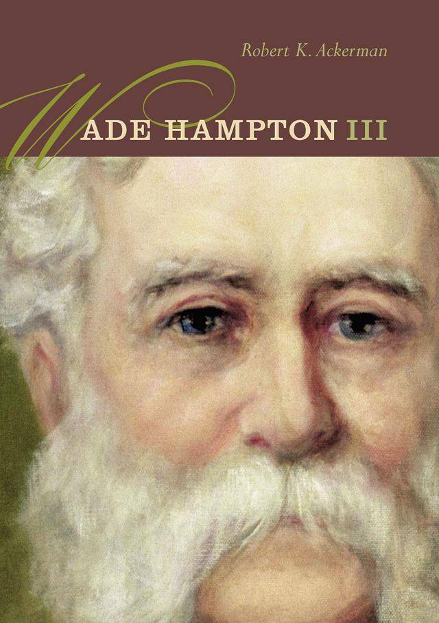 Wade Hampton III by Robert K. Ackerman