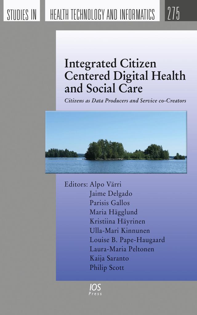 Integrated Citizen Centered Digital Health and Social Care by Jaime Delgado, Kristiina Häyrinen, Louise B. Pape-Haugaard, Maria Hägglund, Ulla-Mari Kinnunen