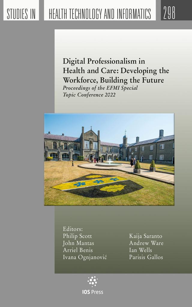 Digital Professionalism in Health and Care: Developing the Workforce, Building the Future by Andrew Ware, Arriel Benis, Ian Wells, Ivana Ognjanovic, John Mantas, Kaija Saranto, Philip Scott