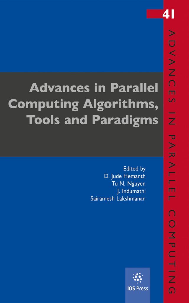 Advances in Parallel Computing Algorithms, Tools and Paradigms by D. Jude Hemanth, J. Indumathi, Sairamesh Lakshmanan, Tu N. Nguyen