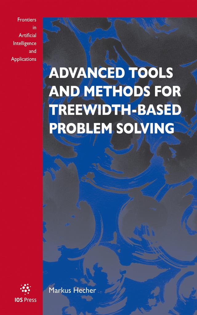 Advanced Tools and Methods for Treewidth-Based Problem Solving by Markus Hecher